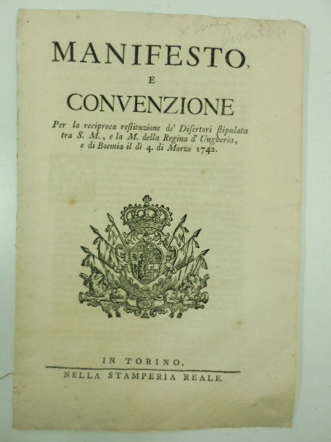 Manifesto e convenzione per la reciproca restituzione de' disertori stipulata tra S. M. e la M. della Regina d'Ungheria e di Boemia il dì 4 di marzo 1742